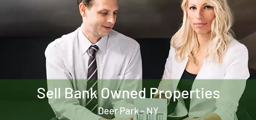Sell Bank Owned Properties Deer Park - NY