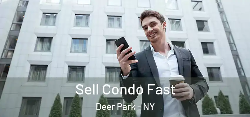  Sell Condo Fast Deer Park - NY