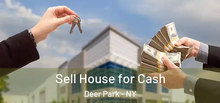Sell House for Cash Deer Park - NY