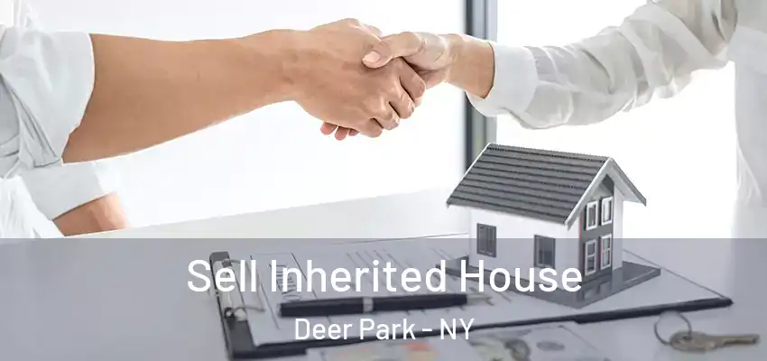  Sell Inherited House Deer Park - NY