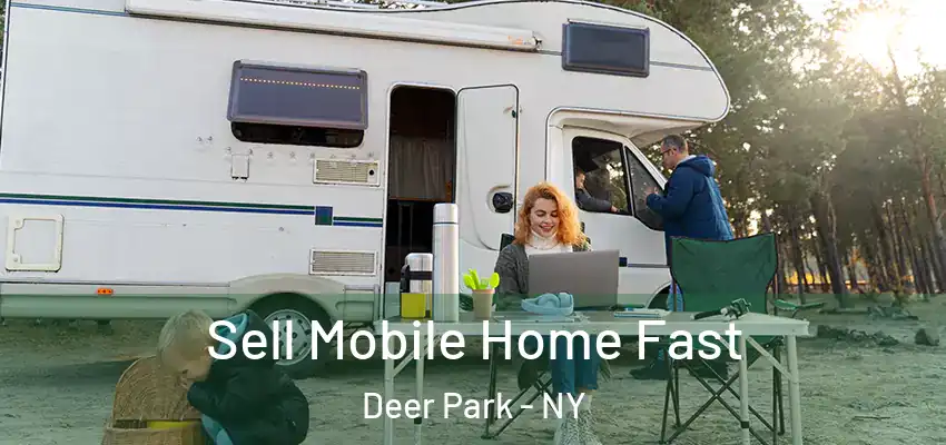  Sell Mobile Home Fast Deer Park - NY
